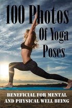 100 Photos Of Yoga Poses: Beneficial For Mental And Physical Well Being