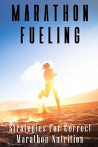 Marathon Fueling: Strategies For Correct Marathon Nutrition