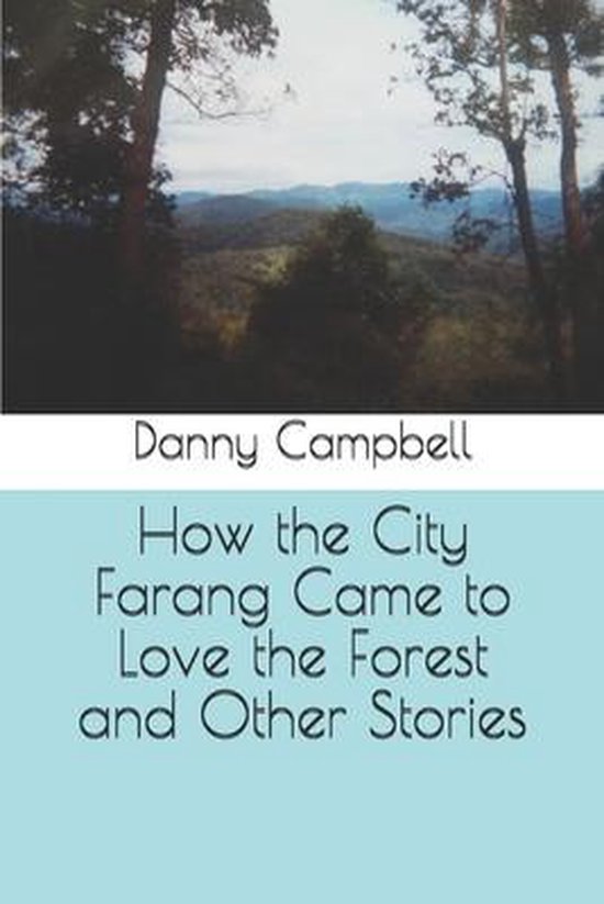 How the City Farang Came to Love the Forest and Other Storie ... - cover