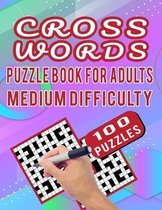 Cross Words Puzzle Book For Adults Medium Difficulty - 100 Puzzles