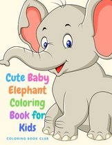 Cute Baby Elephant Coloring Book for Kids - Amazing Activity Book for Boys, Girls and Toddlers