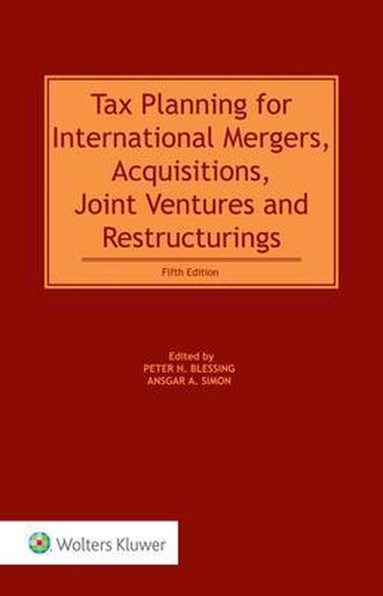 Tax Planning for International Mergers, Acquisitions, Joint Ventures and Restructurings, 5th Edition
