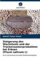 Steigerung des Wachstums und der Trockensamenproduktion bei Erbsen (Pisum sativum L)