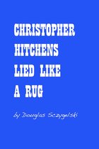 Christopher Hitchens Lied Like a Rug