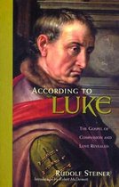 According to Luke The Gospel of Compassion and Love Revealed