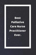 Best Palliative Care Nurse Practitioner Ever
