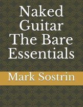 Naked Guitar The Bare Essentials