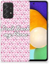 Back Cover Siliconen Hoesje Samsung Galaxy A52 Enterprise Editie (5G/4G) Hoesje met Tekst Flowers Pink Don't Touch My Phone
