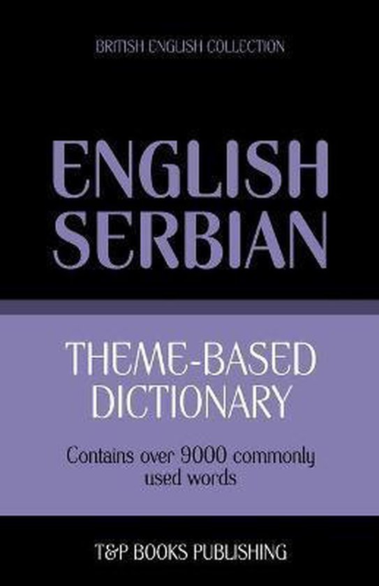 Themebased dictionary British EnglishSerbian 9000 words 9781784000196 Andrey...
