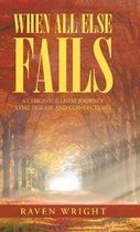 When All Else Fails: A Chronic Illness Journey