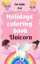 Holidays coloring book Unicorn for kids 3-6