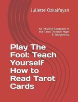 Play The Fool: Teach Yourself How to Read Tarot Cards