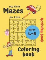 My First Mazes for kids Coloring book ages 4-8 Activity book: Workbook