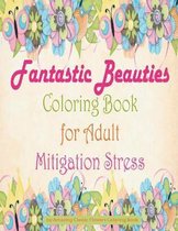 Fantastic Beauties Coloring Book for Adult Mitigation Stress