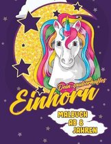 Dein zauberhaftes Einhorn. Malbuch ab 8 Jahren.