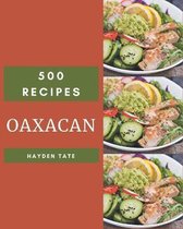 500 Oaxacan Recipes