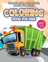 Garbage Truck Coloring Book: Cars, Planes and Trucks Coloring Book for Kids & toddlers (Bonus