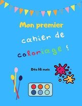 Mon premier cahier de coloriage - Des 18 mois: jeux et activites manuelles pour bebe - Colorier, decouper, suspendre
