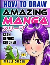 How To Draw Amazing Manga