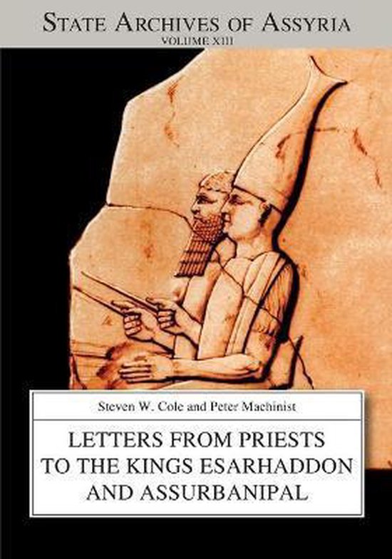 State Archives of Assyria- Letters from Priests to the Kings Esarhaddon and Assurbanipal