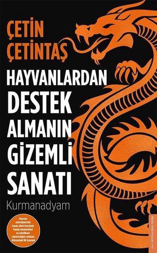 Boekomslag met zwarte achtergrond, oranje tekst 'ÇETIN ÇETINTAŞ HAYVANLARDAN DESTEK ALMANIN GİZEMLİ SANATI' en een oranje draak.