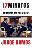 17 minutos: Entrevista con el dictador / 17 Minutes. An Interview with the Dicta tor