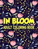 In Bloom Adult Coloring Book