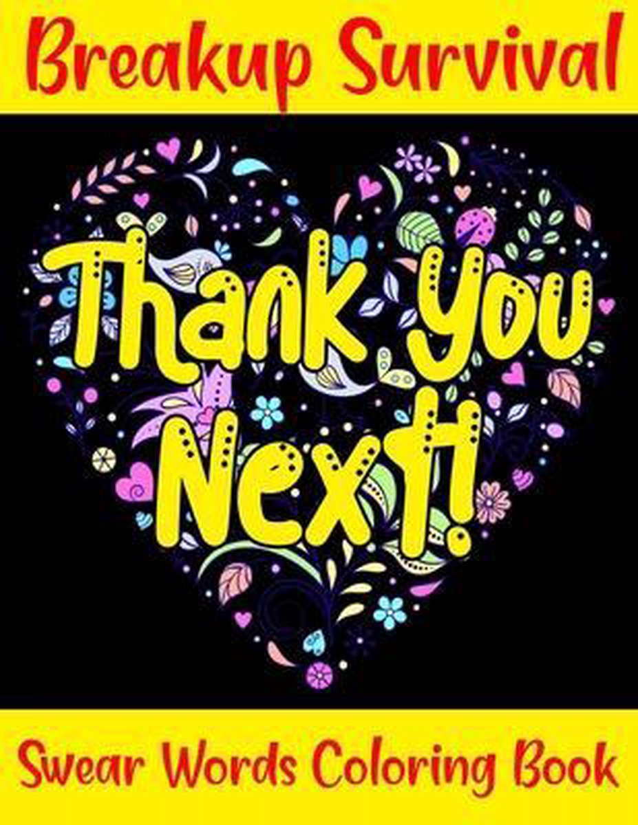 Thank You Next! Breakup Survival Swear Words Coloring Book: Colouring Book  Post Break