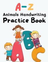 A-Z Animals Handwriting Practice Book: 97 Blank handwriting practice paper with dotted lines