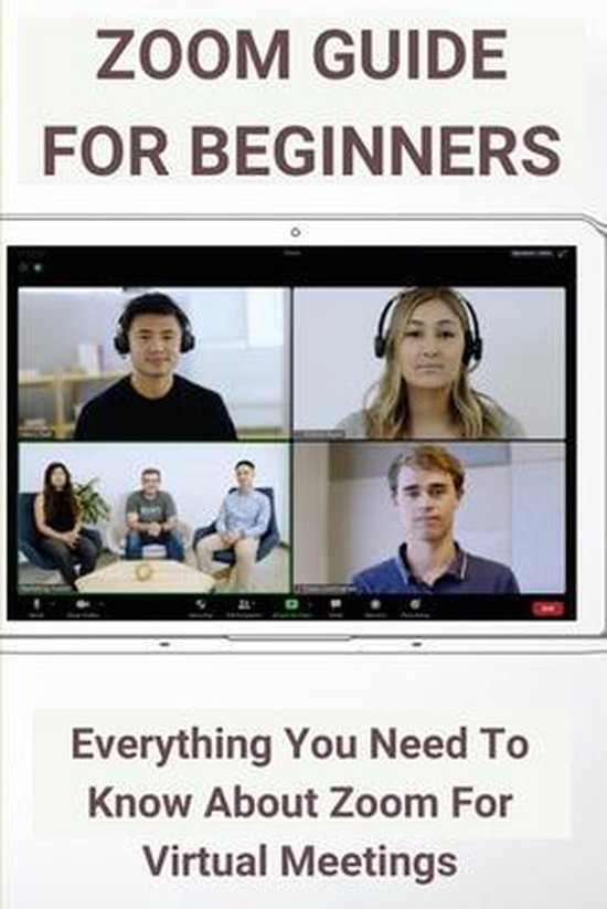 Zoom Guide For Beginners Everything You Need To Know About Zoom For