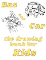 BUS AND CAR the drawing book for kids: coloring book