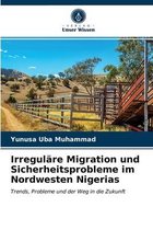 Irreguläre Migration und Sicherheitsprobleme im Nordwesten Nigerias