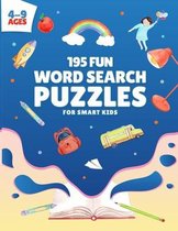 195 Fun Word Search Puzzles for Smart Kids: Challenging Word Search Game for Boys and Girls Ages 4 to 9 Years Old