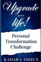 Upgrade your life!: Personal Transformation Challenge