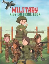 Military Kids Coloring Book: Army Books, Military Vehicles, Soldiers, Airplanes Coloring Books for Boys, Kids, Perfect a Gift.