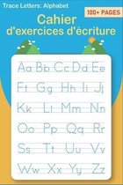 Trace Letters: Alphabet Cahier d'exercices d'ecriture