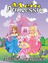 mein Prinzessin Malbuch für Mädchen: bestes geschenk für mädchenPrinzessin Malbuch für Mädchen ab 3,4,5,6,7,8 Jahre, Hochwertige Bilder aller Prinzess
