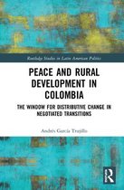 Routledge Studies in Latin American Politics- Peace and Rural Development in Colombia