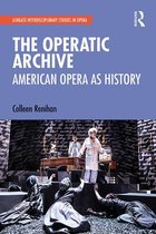Ashgate Interdisciplinary Studies in Opera-The Operatic Archive