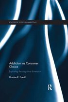 Routledge Studies in Marketing- Addiction as Consumer Choice