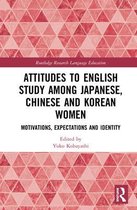 Routledge Research in Language Education- Attitudes to English Study among Japanese, Chinese and Korean Women