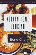 Korean Home Cooking: 60 wonderful Korean recipes to make at home