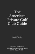 The American Private Golf Club Guide