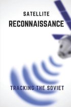 Satellite Reconnaissance: Tracking The Soviet: Soviet Army