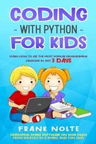 Coding with Python for Kids: Learn How to Use the Most Popular Programming Language in Just 3 Days Developing Simple Software on Your Own from Scra