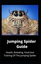 Jumping Spider Guide: Health, Breeding, Food And Training Of The Jumping Spider