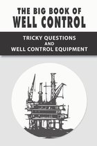The Big Book Of Well Control: Tricky Questions And Well Control Equipment