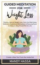 Guided Meditation for Weight Loss: Positive, Natural Weight Loss, Calm the Mind Using Meditative Subliminal Affirmations & Relaxing Music to Help you