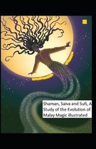 Shaman, Saiva and Sufi, A Study of the Evolution of Malay Magic