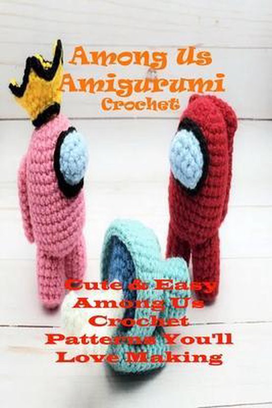 Among Us Amigurumi Crochet Cute & Easy Among Us Crochet Patterns You